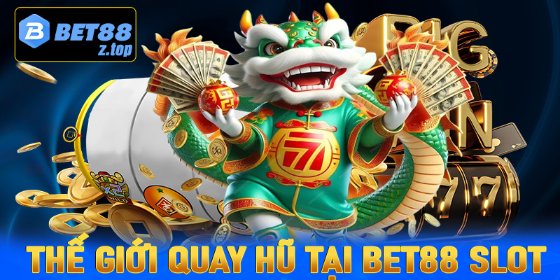 Khám Phá Thế Giới Quay Hũ Tại Bet88 Slot